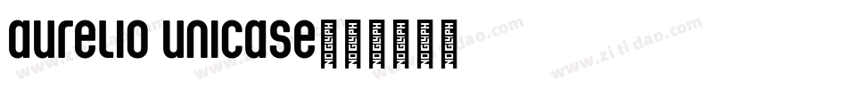 Aurelio Unicase字体转换